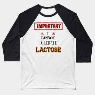 i cant tolerate lactose Baseball T-Shirt